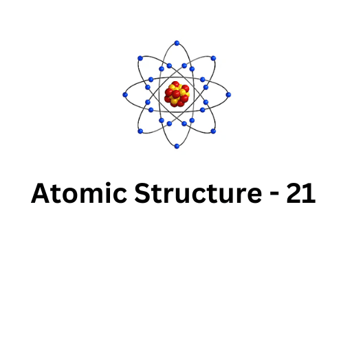 ATOMIC STRUCTURE-21